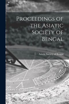 portada Proceedings of the Asiatic Society of Bengal; 1897 (en Inglés)