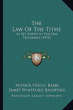 portada the law of the tithe: as set forth in the old testament (1912) (en Inglés)