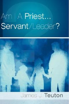 portada am i a priest...servant/leader? (in English)
