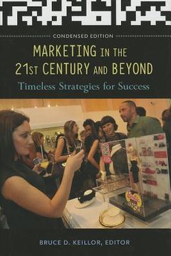 portada marketing in the 21st century and beyond: timeless strategies for success, condensed edition (en Inglés)