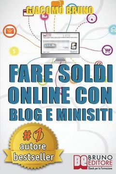 portada Fare Soldi Online Con Blog e Minisiti: Guadagnare su Internet nell'Era dei Social Network e del Web 3.0 (in Italian)