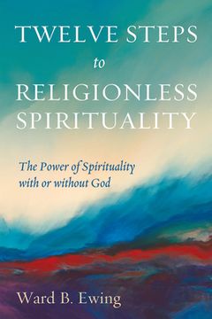 portada Twelve Steps to Religionless Spirituality (in English)