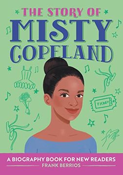 portada The Story of Misty Copeland: A Biography Book for new Readers (Story of: A Biography Series for new Readers) (in English)