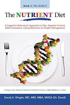 portada The Nutrient Diet: A Cognitive Behavioral Approach to Diet, Impulse Control, Habit Formation, Eating Behaviors & Weight Management (en Inglés)