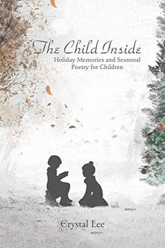 portada The Child Inside: Holiday Memories and Seasonal Poetry for Children (en Inglés)