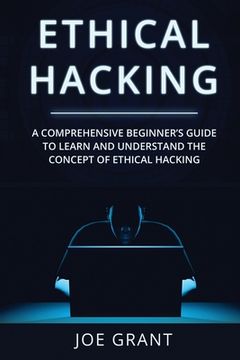 portada Ethical Hacking: A Comprehensive Beginner's Guide to Learn and Understand the Concept of Ethical Hacking (en Inglés)