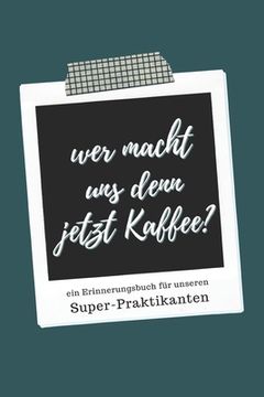 portada Ein Erinnerungsbuch für unseren Super-Praktikanten: ein Buch als Geschenk zum Selbstausfüllen (in German)