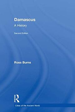 portada Damascus: A History (Cities of the Ancient World) 
