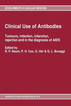 portada Clinical Use of Antibodies: Tumours, Infection, Infarction, Rejection and in the Diagnosis of AIDS (in English)