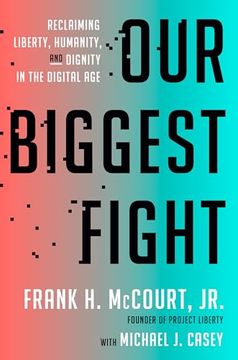 portada Our Biggest Fight: Reclaiming Liberty, Humanity, and Dignity in the Digital age (en Inglés)
