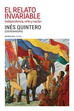 portada El Relato Invariable: Independencia, Mito y Nación (in Spanish)