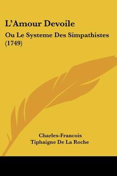 portada L'Amour Devoile: Ou Le Systeme Des Simpathistes (1749) (in French)