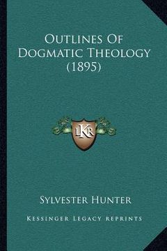 portada outlines of dogmatic theology (1895)