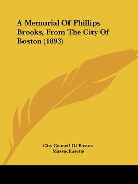 portada a memorial of phillips brooks, from the city of boston (1893) (en Inglés)