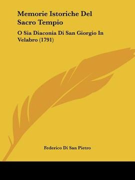 portada memorie istoriche del sacro tempio: o sia diaconia di san giorgio in velabro (1791) (in English)