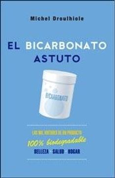 portada El Bicarbonato Astuto: Las mil Virtudes de un Producto 100% Biodegradable