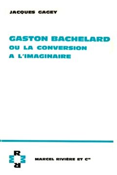 portada Gaston Bachelard ou la conversion à l'imaginaire (in French)