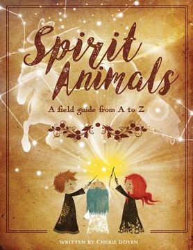 portada Spirit Animals: A Field Guide From A to Z (en Inglés)