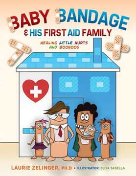 portada Baby Bandage and His First Aid Family: Healing Little Hurts and Booboos