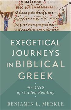 portada Exegetical Journeys in Biblical Greek: 90 Days of Guided Reading (en Inglés)