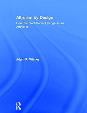 portada Altruism by Design: How to Effect Social Change as an Architect (en Inglés)