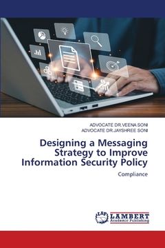 portada Designing a Messaging Strategy to Improve Information Security Policy (en Inglés)