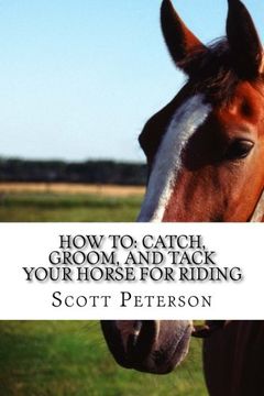 portada HOW TO: Catch, Groom, and Tack Your Horse For Riding