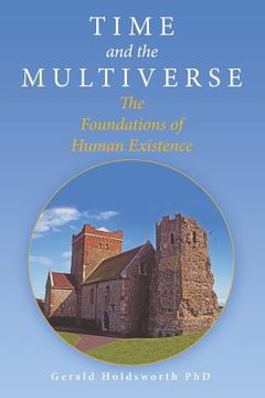 portada Time and the Multiverse: The Foundations of Human Existence (en Inglés)