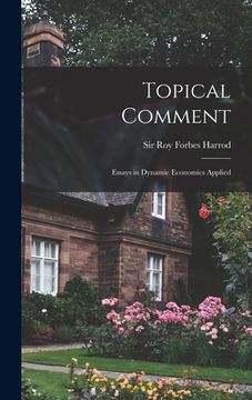 portada Topical Comment; Essays in Dynamic Economics Applied (in English)