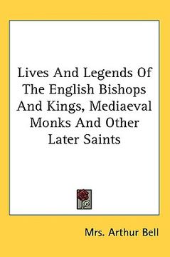 portada lives and legends of the english bishops and kings, mediaeval monks and other later saints (in English)