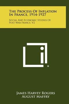 portada the process of inflation in france, 1914-1927: social and economic studies of post war france, v2 (en Inglés)