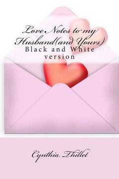 portada Love Notes to my Husband (and Yours): Black and White version (en Inglés)