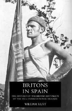 portada britons in spain, the history of the british battalion of the xvth international brigade (en Inglés)