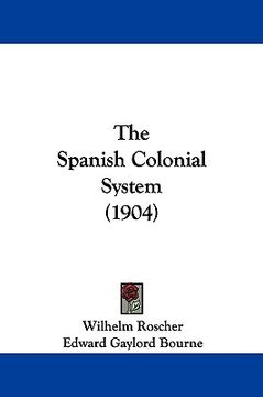 portada the spanish colonial system (1904) (in English)