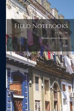 portada Field Notebooks: Cuba; v.1 (No. 1-48) (in English)