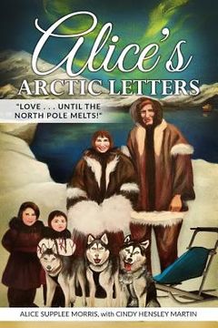 portada Alice's Arctic Letters: Love, Until the North Pole Melts! (en Inglés)