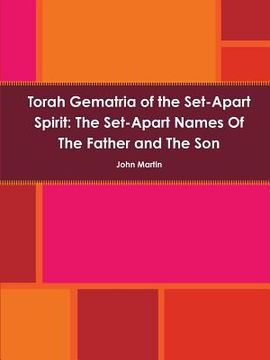portada Torah Gematria of the Set-Apart Spirit: The Set-Apart Names of the Father and the Son (en Hebreo)