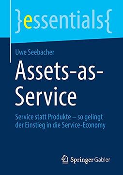 portada Assets-As-Service: Service Statt Produkte - so Gelingt der Einstieg in die Service-Economy (en Alemán)