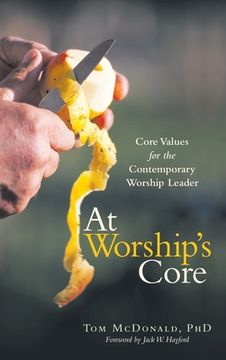 portada At Worship's Core: Core Values for the Contemporary Worship Leader