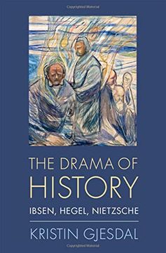 portada The Drama of History: Ibsen, Hegel, Nietzsche (en Inglés)