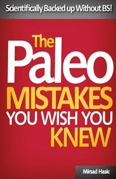 portada Paleo Mistakes You Wish You Knew: Scientifically Backed up Without BS! (en Inglés)