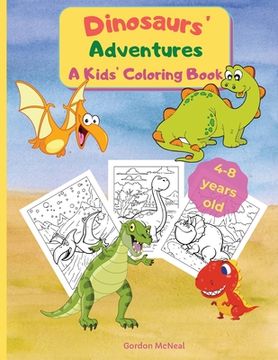 portada Dinosaurs' Adventures - A Kids' Coloring Book: A Fun and Relaxing Coloring Book for Kids - 8.5 x 11 inches, 36 Big Pages to Color and Learn About Dino (en Inglés)
