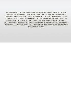 portada Department of the Treasury Technical Explanation of the Protocol Signed at Paris on January 13, 2009: Amending the Convention Between the Government o (en Inglés)