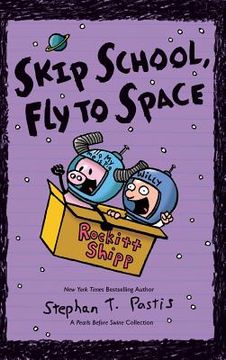 portada Skip School, fly to Space: A Pearls Before Swine Collection: 3 (Pearls Before Swine Kids) (en Inglés)