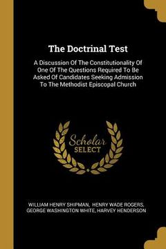 portada The Doctrinal Test: A Discussion Of The Constitutionality Of One Of The Questions Required To Be Asked Of Candidates Seeking Admission To (en Inglés)