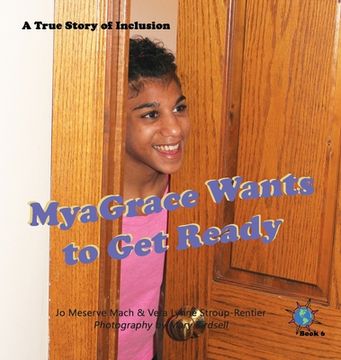portada MyaGrace Wants to Get Ready: A True Story of Inclusion (en Inglés)