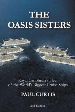 portada The Oasis Sisters: Royal Caribbean's Fleet of the World's Biggest Cruise Ships (en Inglés)