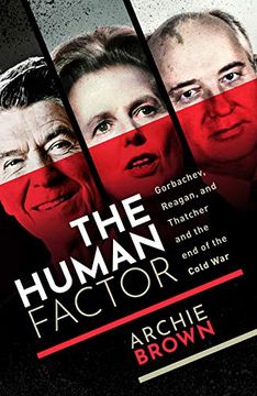 portada The Human Factor: Gorbachev, Reagan, and Thatcher, and the end of the Cold war (in English)