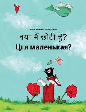 portada Kya maim choti hum? Ci ja malienkaja?: Hindi-Belarusian: Children's Picture Book (Bilingual Edition) (en Hindi)