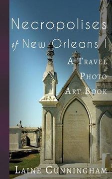 portada Necropolises of New Orleans I: A Travel Photo Art Book